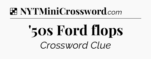 Solution: '50s Ford flops - NYT Crossword