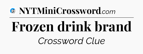 Frozen drink brand Crossword Clue