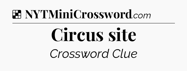 Solution: Circus site - NYT Crossword