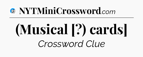 (Musical [?) cards] Crossword Clue