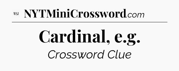 Cardinal, e.g - WSJ Crossword