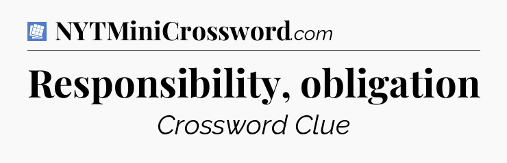 Responsibility, obligation Puzzle Page Crossword Clue
