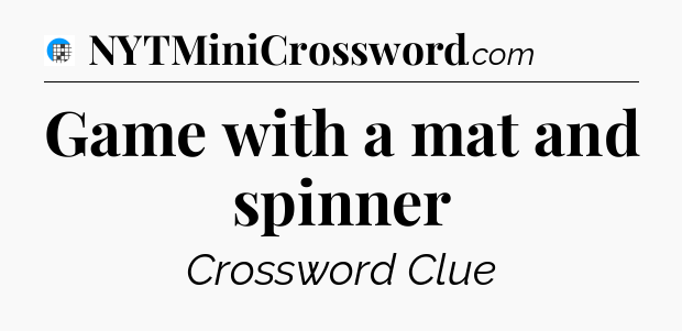 Game with a mat and spinner Crossword Clue
