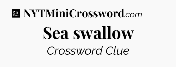 Sea swallow - LA Times Crossword