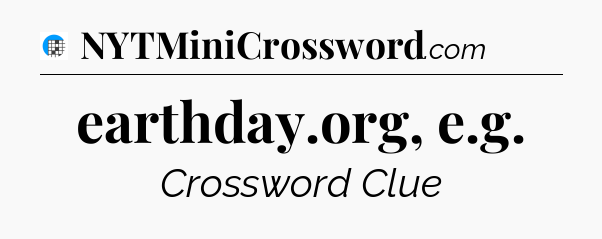 earthday.org, e.g Crossword Clue