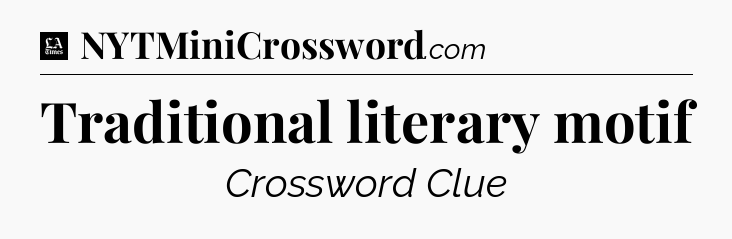 Traditional literary motif - LA Times Crossword