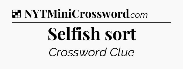 Solution: Selfish sort - NYT Crossword