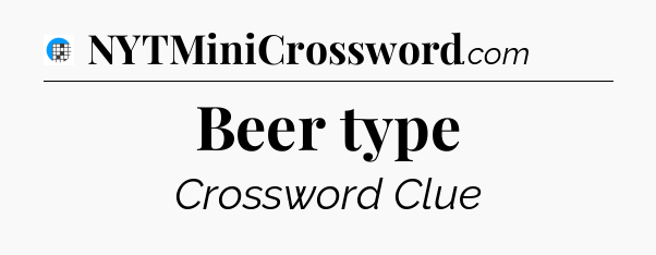 Beer type Crossword Clue