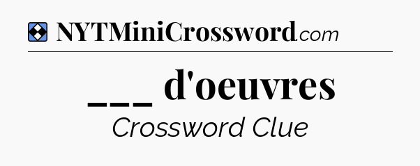 Solution: ___ d'oeuvres - NYT Mini Crossword