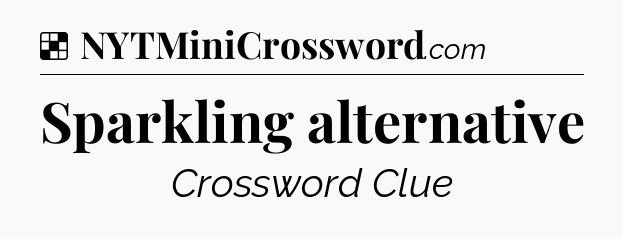 Solution: Sparkling alternative - NYT Crossword