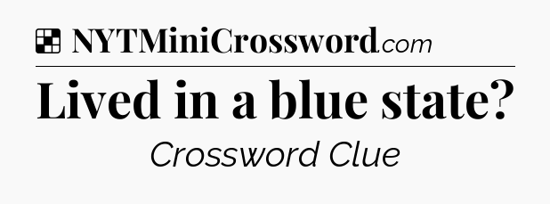 Solution: Lived in a blue state - NYT Crossword