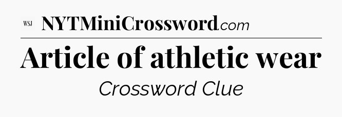 Article of athletic wear - WSJ Crossword