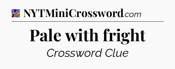 Pale with fright Crossword Clue