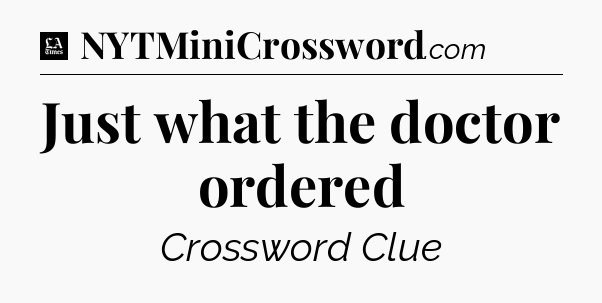 Just what the doctor ordered - LA Times Crossword