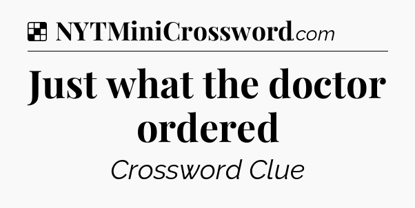 Solution: Just what the doctor ordered - NYT Crossword