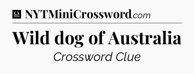 Wild dog of Australia - LA Times Crossword
