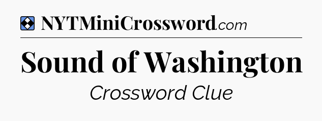 Solution: Sound of Washington - NYT Mini Crossword
