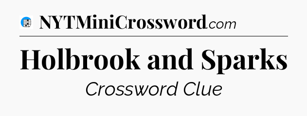 Holbrook and Sparks Crossword Clue