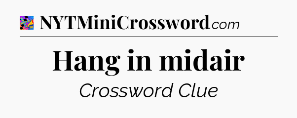 Hang in midair Crossword Clue