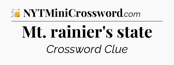 Mt. rainier's state - 7 Little Words