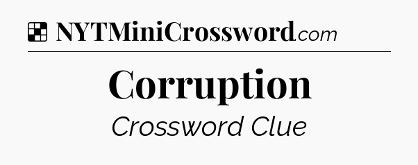 Solution: Corruption - NYT Crossword