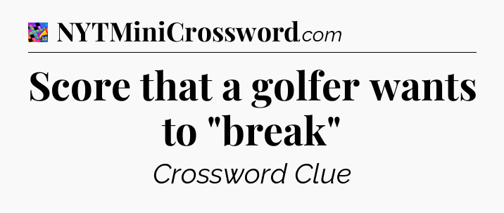 Score that a golfer wants to 