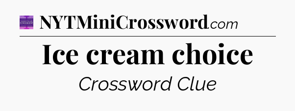 Ice cream choice - Thomas Joseph Crossword