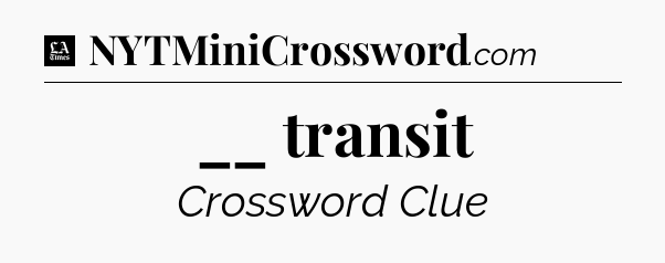 __ transit - LA Times Crossword