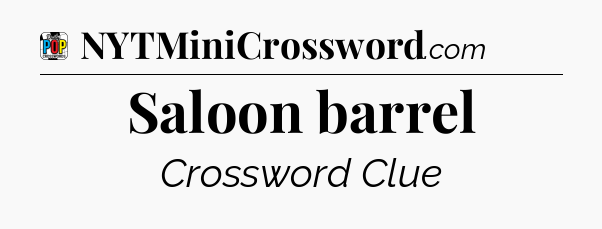 Saloon barrel Crossword Clue