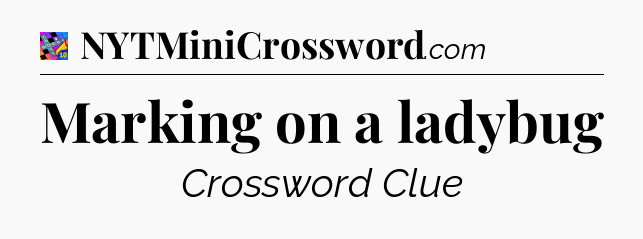 Marking on a ladybug Crossword Clue