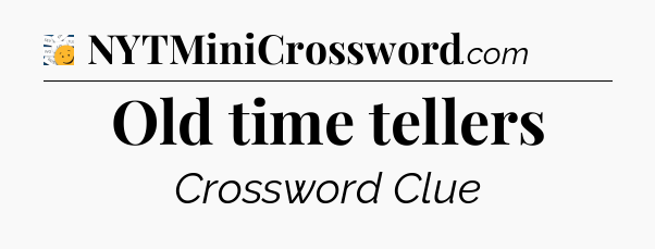 Old time tellers - 7 Little Words