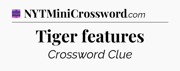 Tiger features - Thomas Joseph Crossword