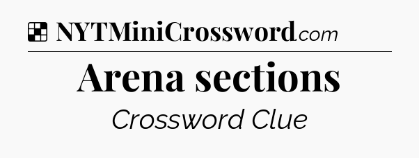 Solution: Arena sections - NYT Crossword