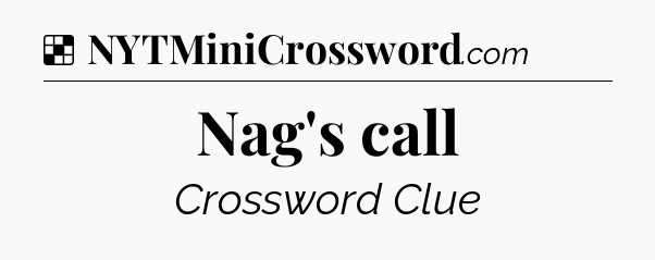 Solution: Nag's call - NYT Crossword