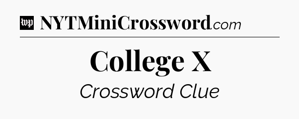 College X Crossword Clue