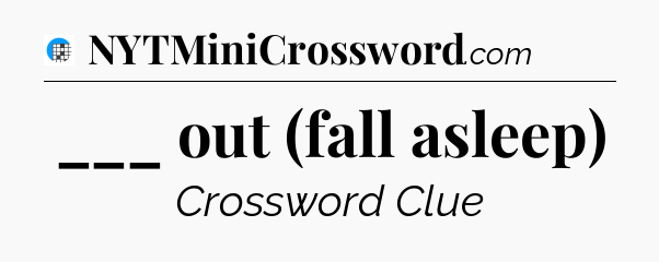 ___ out (fall asleep) Crossword Clue