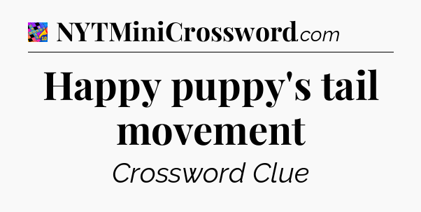 Happy puppy's tail movement Crossword Clue
