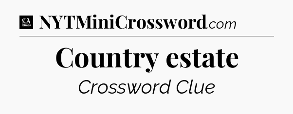 Country estate - LA Times Crossword