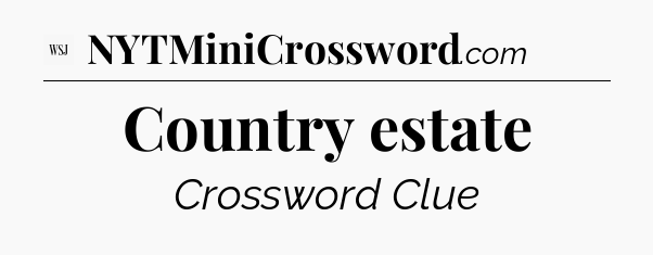 Country estate - WSJ Crossword