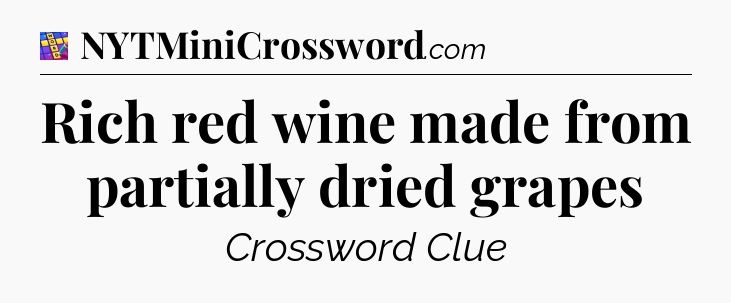 Rich red wine made from partially dried grapes Codycross
