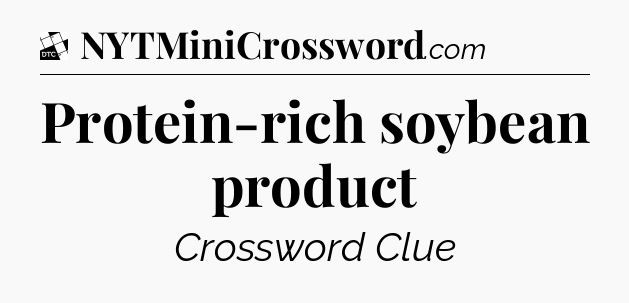 Protein-rich soybean product - Daily Themed Classic Crossword
