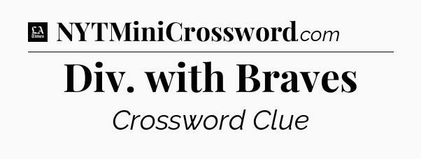 Div. with Braves - LA Times Crossword