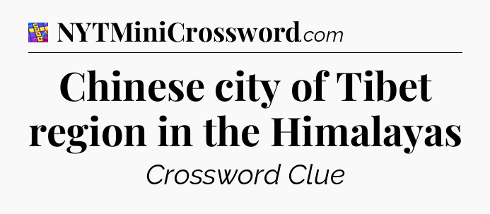 Chinese city of Tibet region in the Himalayas Codycross