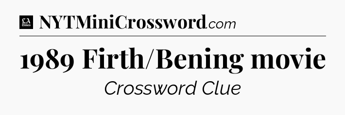 1989 Firth/Bening movie - LA Times Crossword