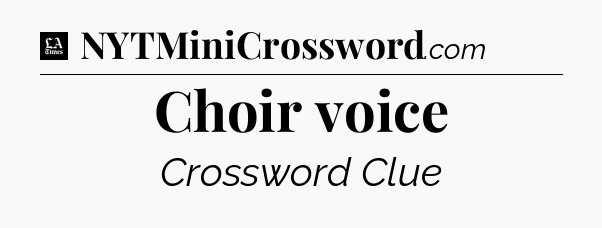 Choir voice - LA Times Crossword