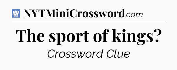 The sport of kings Puzzle Page Crossword Clue