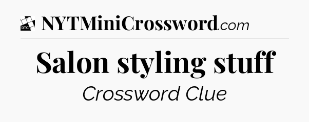 Salon styling stuff - Daily Themed Mini Crossword