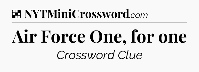 Solution: Air Force One, for one - NYT Crossword