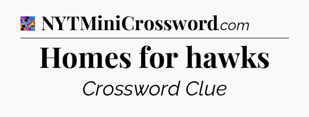 Homes for hawks Crossword Clue