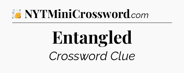 Entangled - 7 Little Words